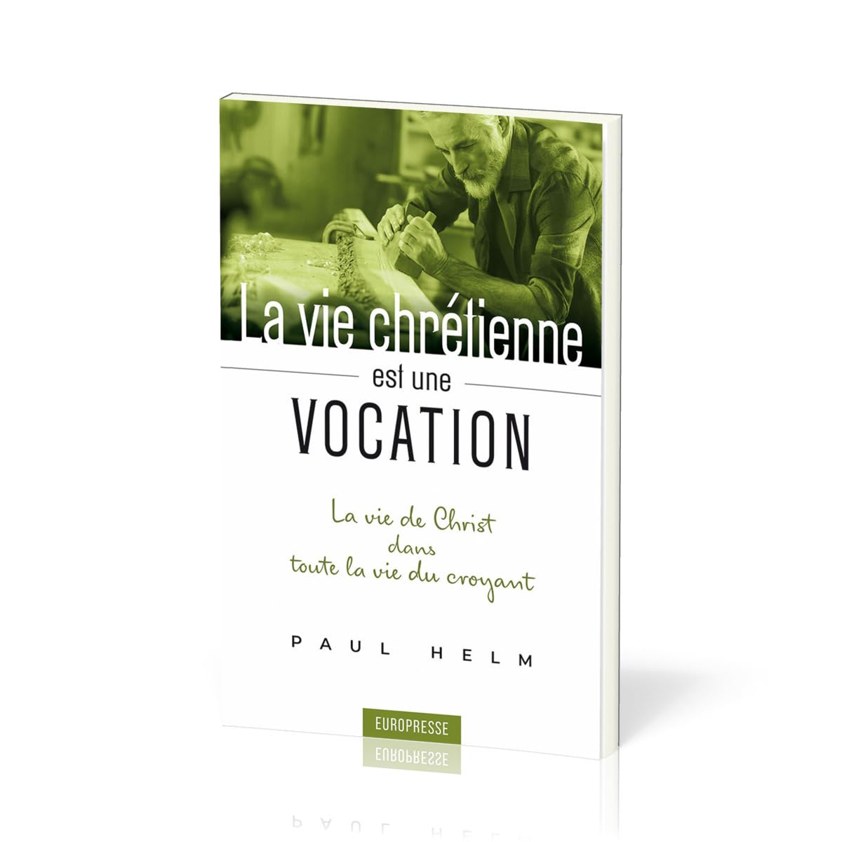 La vie chrétienne est une vocation: La vie de Christ dans toute la vie du croyant Religion & Esotericism