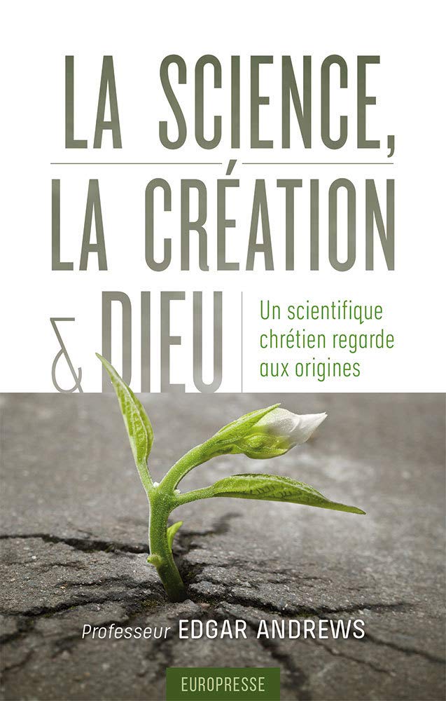 La science, la création & Dieu (From Nothing to Nature): Un scientifique chrétien regarde aux origines Religion & Esotericism