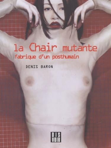 La Chair mutante: Fabrique d'un posthumain book