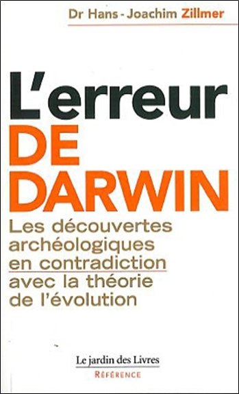 L'erreur de Darwin : les découvertes archéologiques en contradiction avec la théorie de l'évolution book
