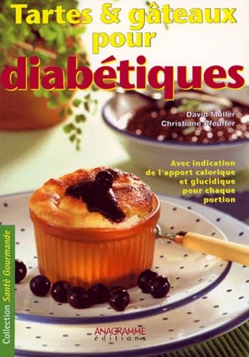 Tartes et gâteaux pour diabétiques: Avec indication de l'apport calorique et glucidique pour chaque portion book