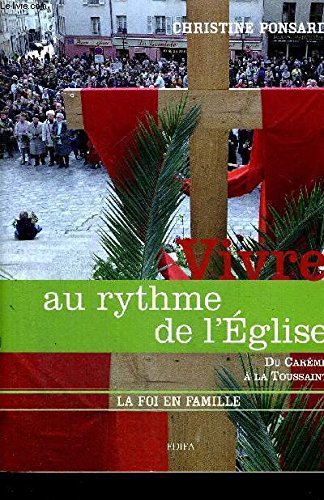 Vivre au rythme de l'Église : Du Carême à la Toussaint (La foi en famille) Books