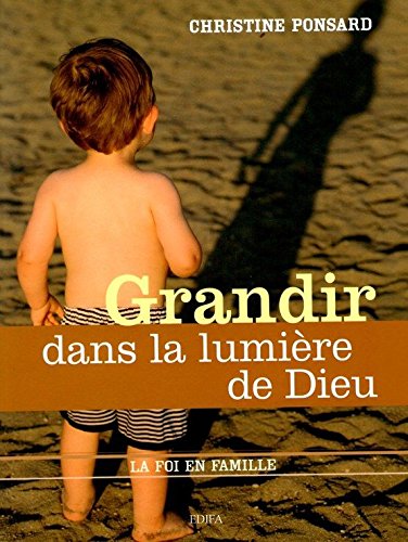 Grandir dans la lumière de Dieu (La foi en famille) Books