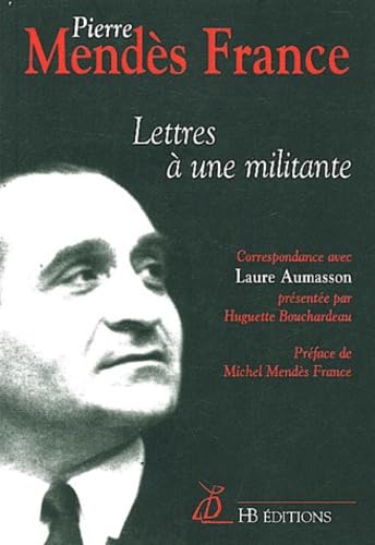 Lettres à une militante: Correspondance de Laure Aumasson et Pierre Mendès France Books