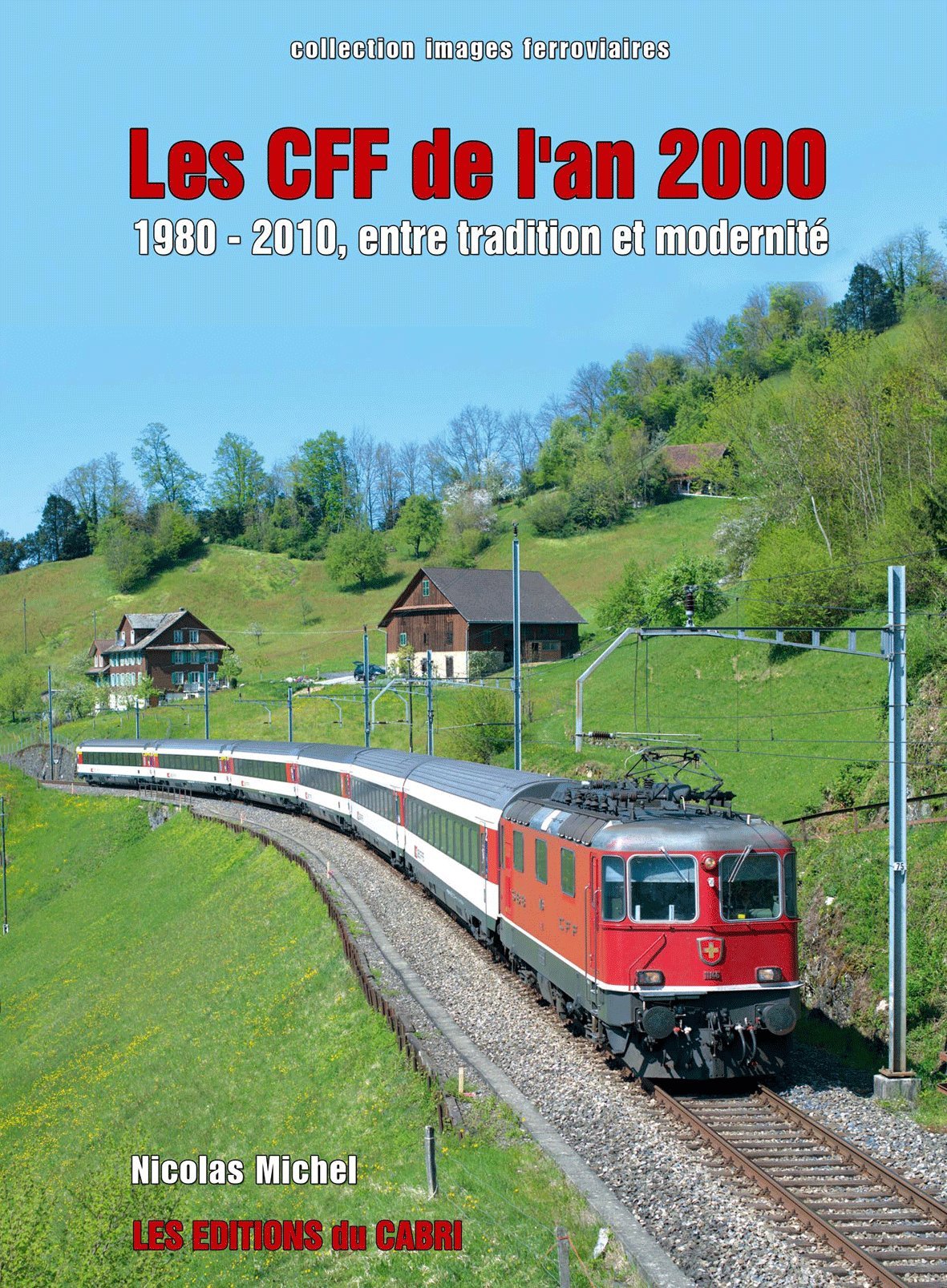 Les CFF de l'an 2000: 1980-2010, entre tradition et modernité Leisure & Fun