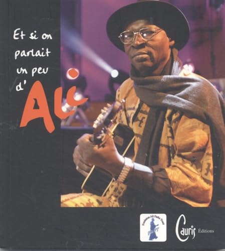 Et si on parlait un peu d'Ali...: Hommage du monde, hommage du Mali book