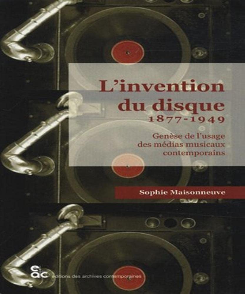 L'invention du disque 1877-1949 : Genèse de l'usage des médias musicaux contemporains book