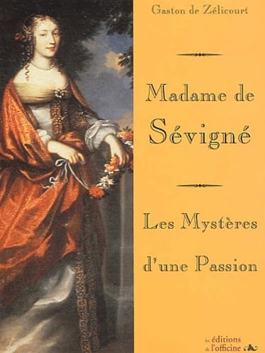 Madame De Sevigne : Les Mysteres D'Une Passion book