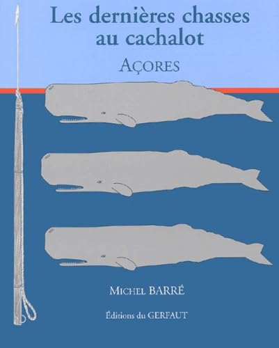 Les Dernieres Chasses Au Cachalot. Acores Books