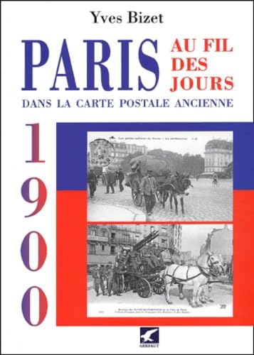 Paris au fil des jours en 1900 dans la carte postale ancienne book