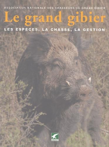 Le grand gibier: Les espèces, la chasse, la gestion Books