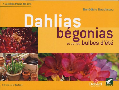 Dahlias, Bégonias: Et autres bulbes d'été book