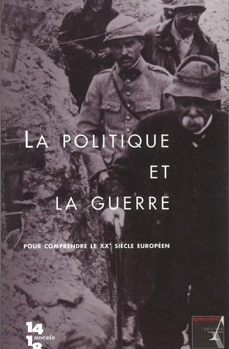 La politique et la guerre pour comprendre le XXème siècle européen.: Hommage à Jean-Jacques Becker Books