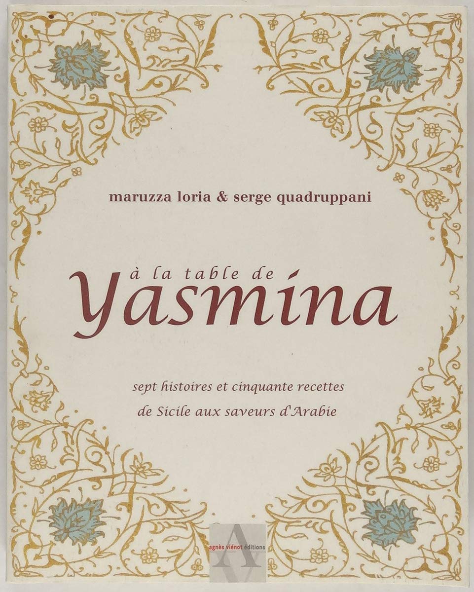 A la table de Yasmina : Sept histoires et cinquante recettes de Sicile aux saveurs d'Arabie book