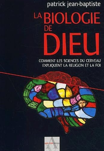 La biologie de Dieu. Comment les sciences du cerveau expliquent la religion et la foi Books