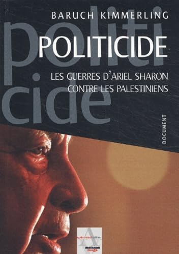 Politicide: Les guerres d'Ariel Sharon contre les Palestiniens Books