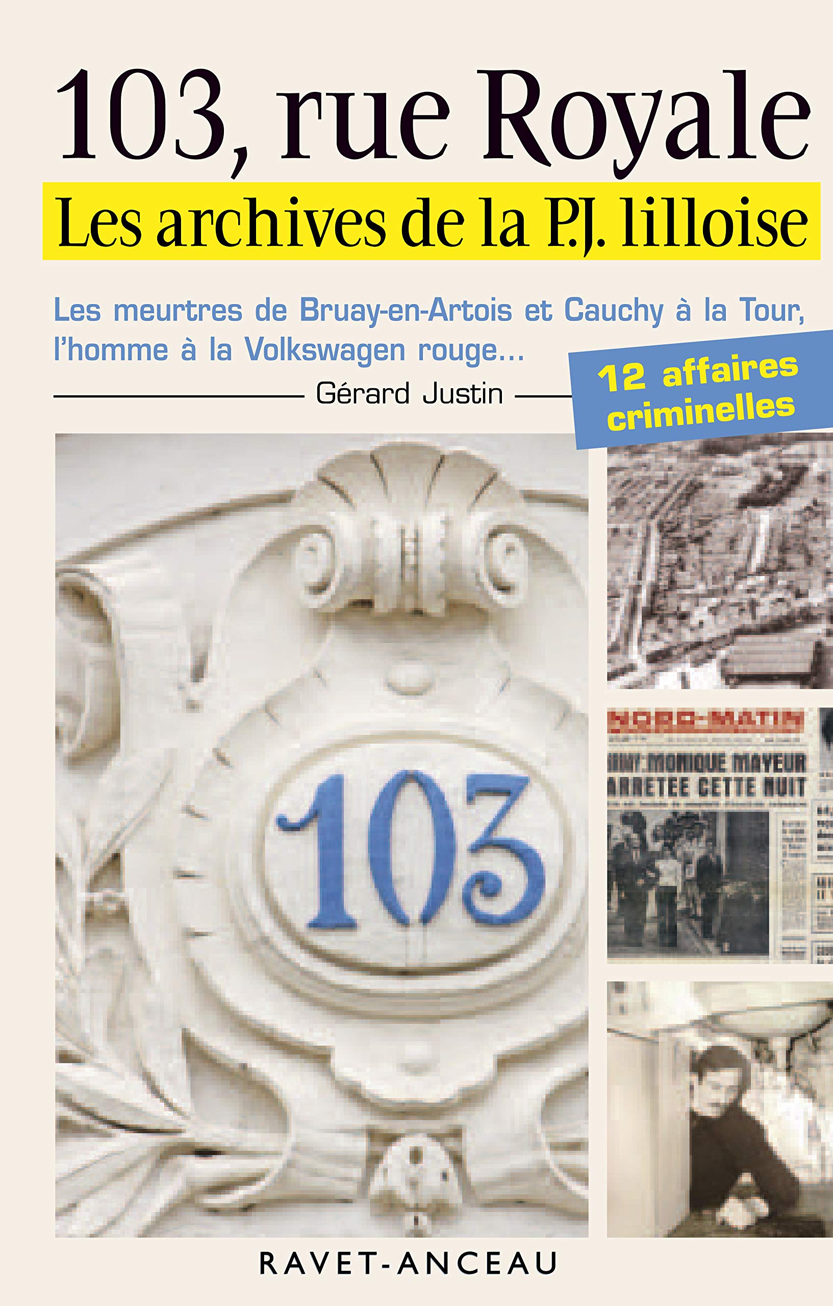 103 RUE ROYALE LES ARCHIVES DE LA PJ LILLOISE Politics & History