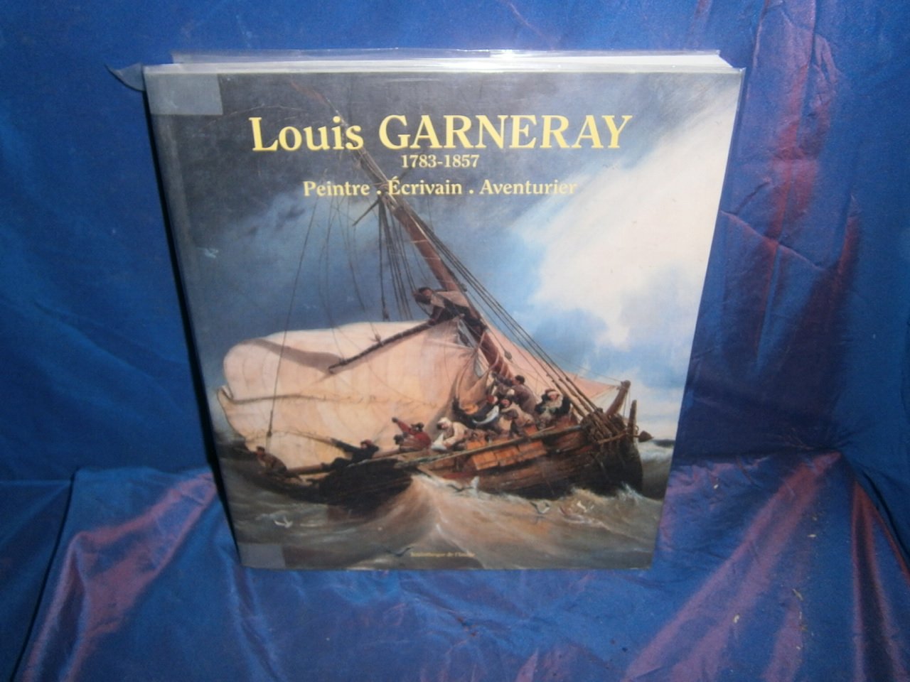 Louis Garneray 1783-1857. Peintre, Ecrivain, Aventurier Books