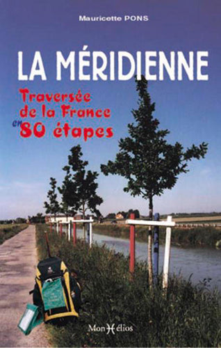 La méridienne ou La traversée de la France en 80 étapes Leisure, Home & Garden