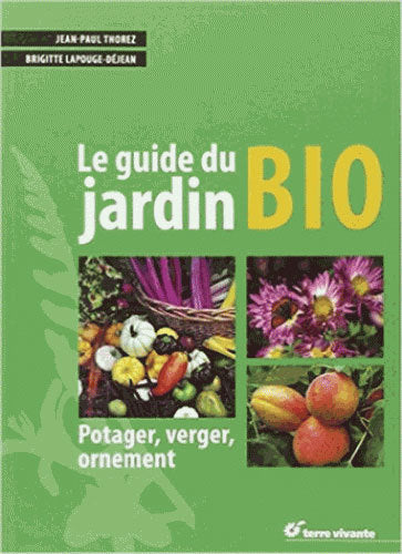 Le guide du jardin bio : potager, verger, ornement book