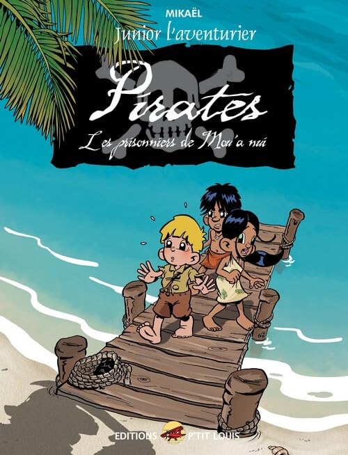 JUNIOR L'AVENTURIER T.3 - PIRATES - LES PRISONNIERS DE MOU'A NUI Books