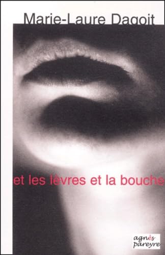 Et Les Levres Et La Bouche Suivi De Crashtext Books