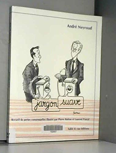 JARGON SUAVE - Recueil de perles consensuelles illustré par Pierre Batton et Laurent Pascal book