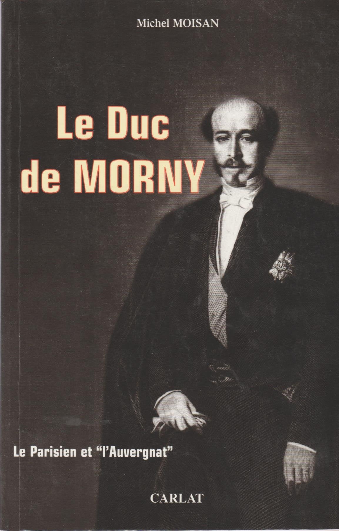 Le Duc De Morny (1811-1865). Le Parisien Et "L'Auvergnat" book