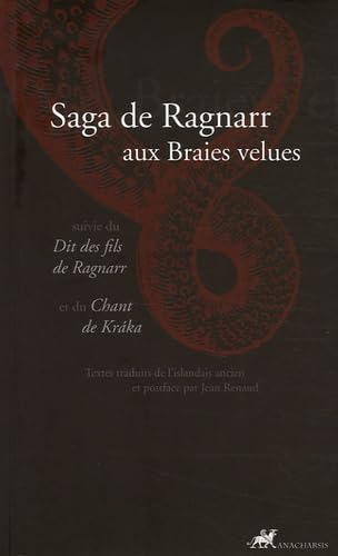 Saga de Ragnarr aux Braies velues: Suivie du Dit des fils de Ragnarr et du Chant de Kraka Books
