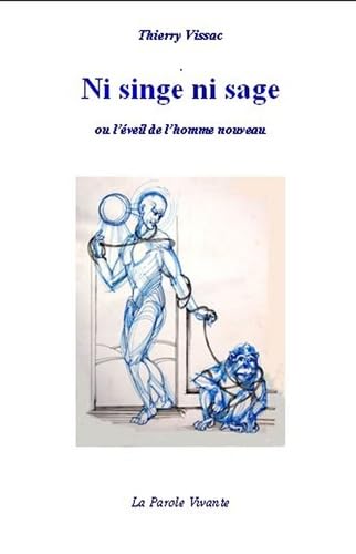 NI SINGE NI SAGE ou l'Eveil de l'Homme Nouveau Religion & Esotericism