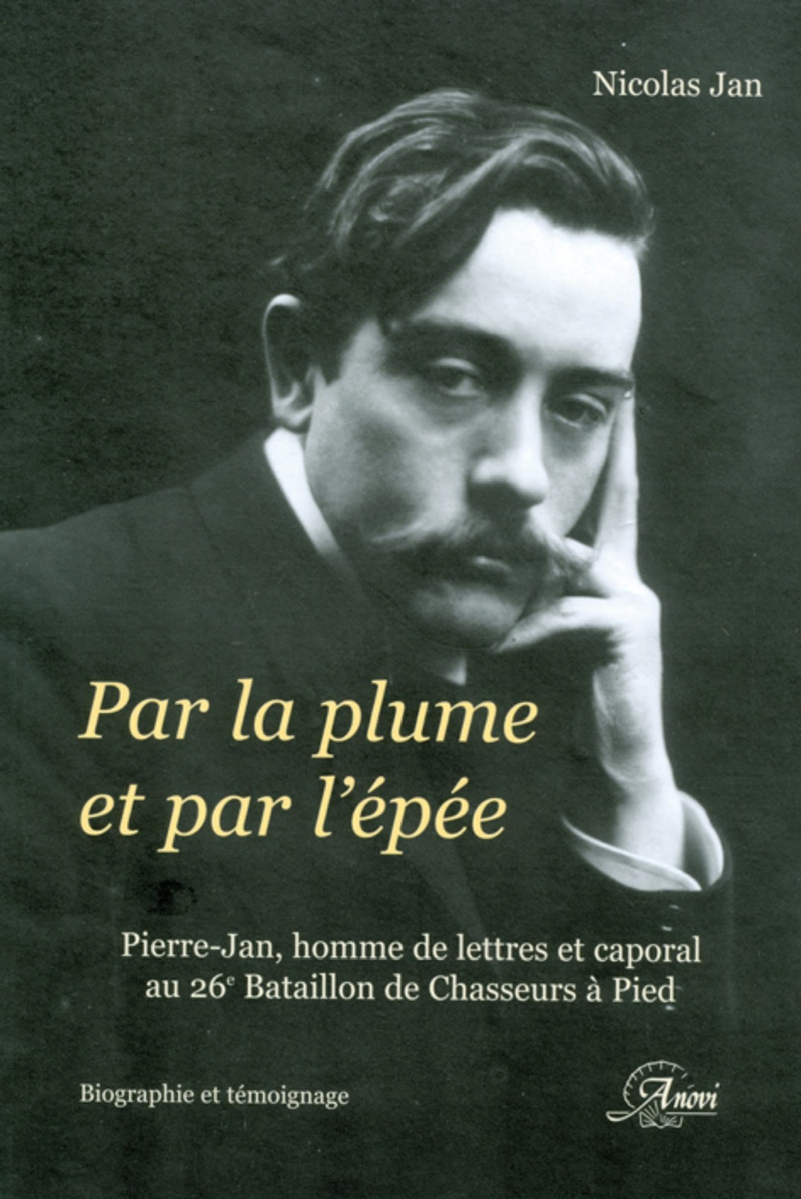 PAR LA PLUME ET PAR L'EPEE: PIERRE JAN HOMME DE LETTRES ET CAPORAL AU 26E BATAILLON DE CHASSEURS A PIED Books