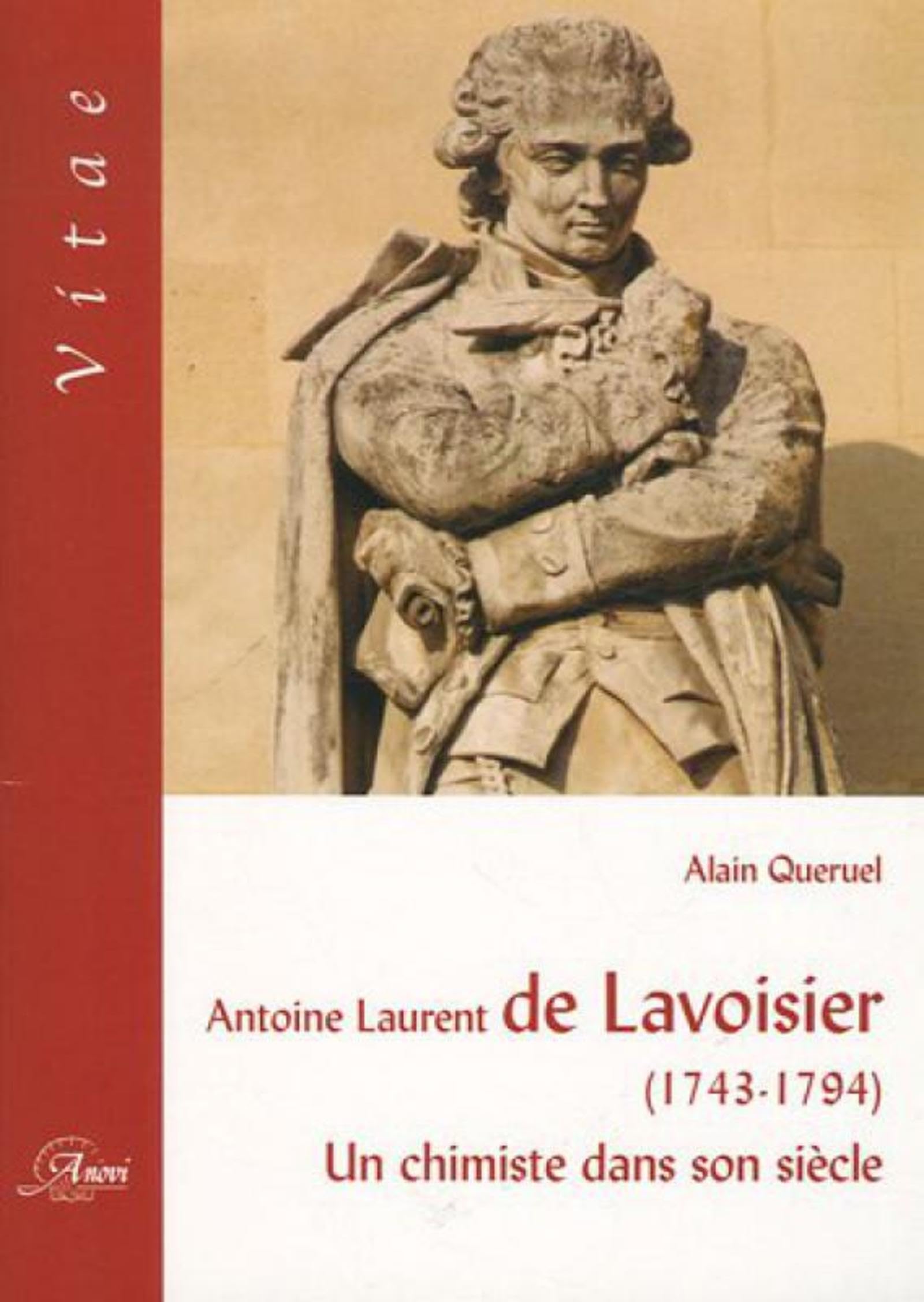 ANTOINE LAURENT DE LAVOISIER 1743 1794: UN CHIMISTE DANS SON SIECLE book
