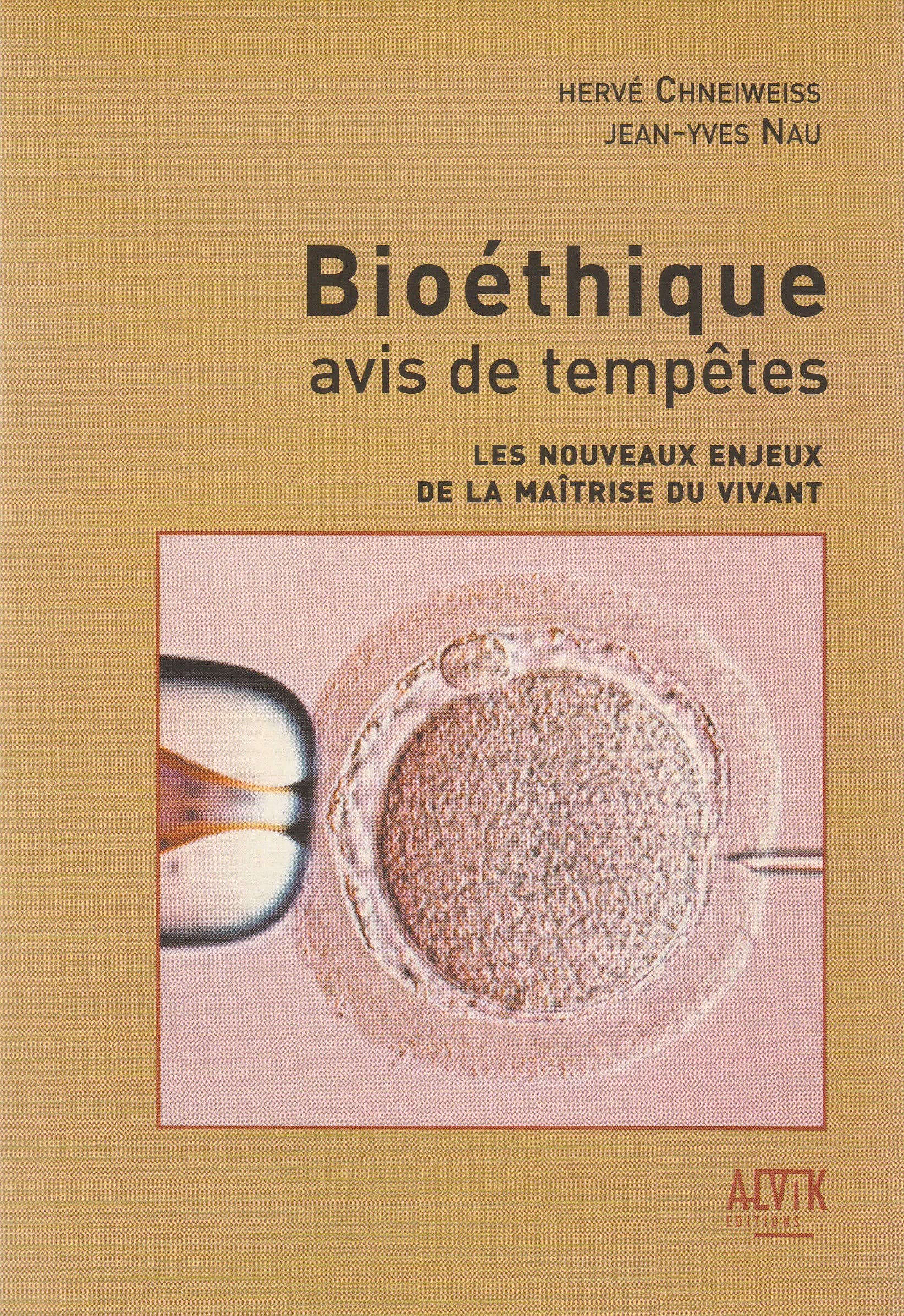 Bioéthique, avis de tempêtes: Les nouveaux enjeux de la maîtrise du vivant Medicine