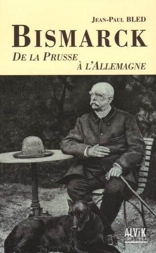 Bismarck: De la Prusse à l'Allemagne Books