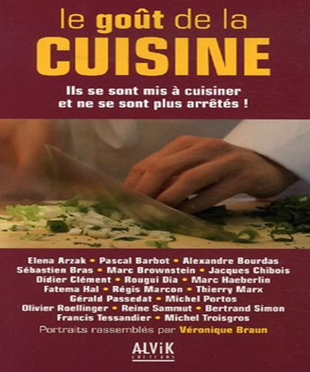 Le goût de la cuisine: Ils se sont mis à cuisiner et ne se sont plus arrêtés ! Books