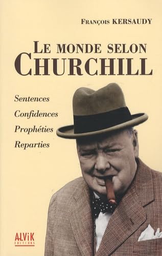 Le monde selon Winston Churchill: Sentences, confidences, prophéties et reparties book