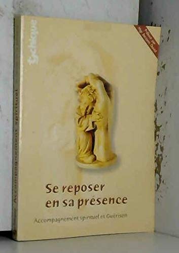 Se reposer en Sa présence : Accompagnement spirituel et guérison intérieure Books
