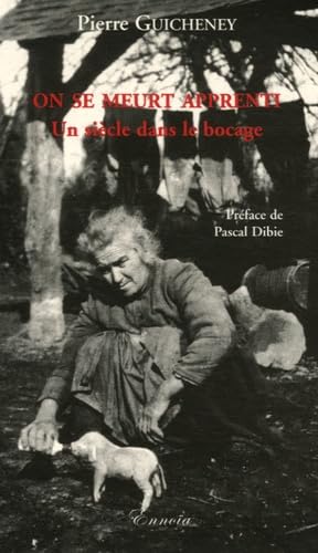 On se meurt apprenti: Un siècle dans le bocage Books