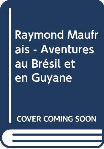Raymond Maufrais - Aventures au Brésil et en Guyane book
