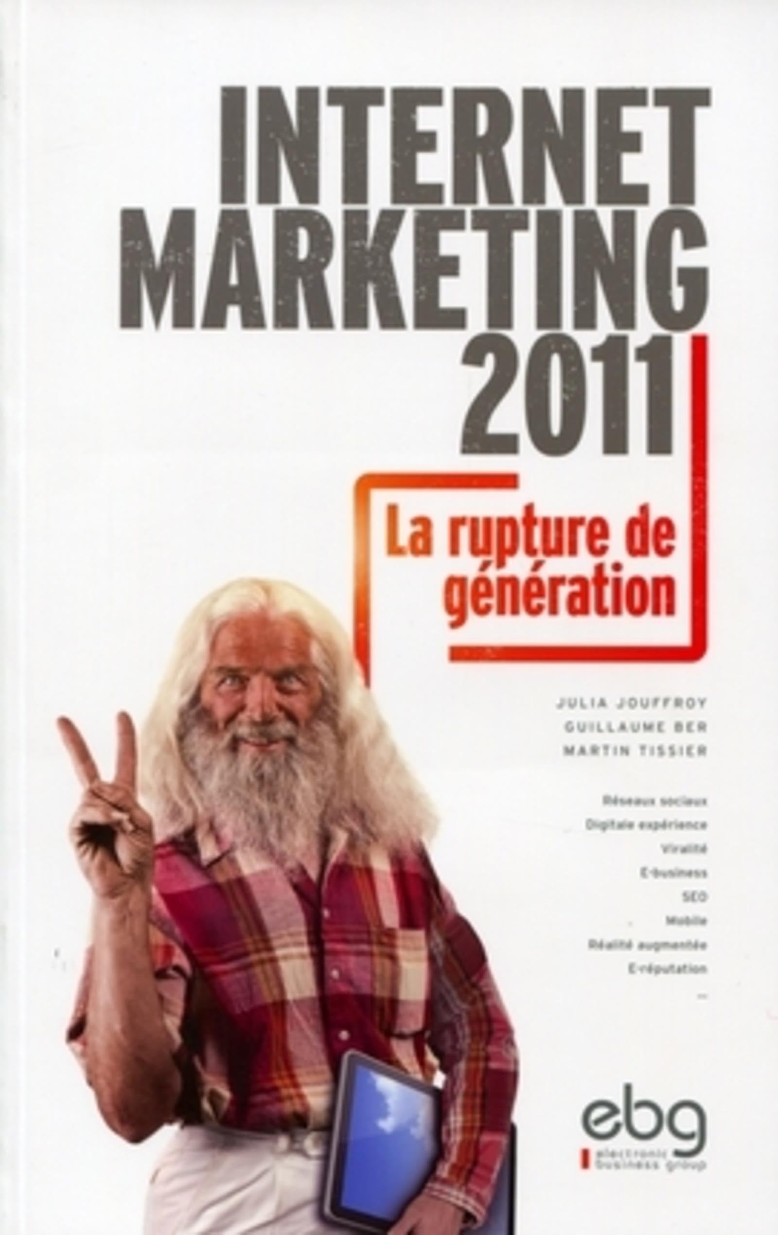 INTERNET MARKETING 2011. LA RUPTURE DE GENERATION. RESEAUX SOCIAUX, DIGITALE EXP book