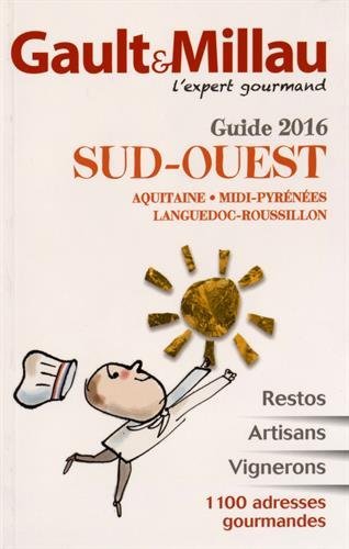 Sud-Ouest, guide 2016 : Aquitaine, Midi-Pyrénées, Languedoc-Roussillon : restos, artisans, vignerons, 1.100 adresses gourmandes book