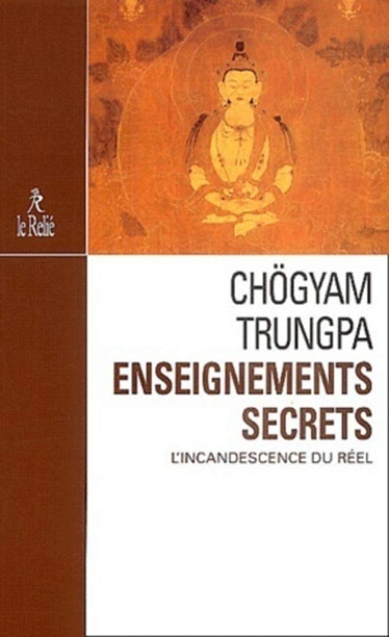 Enseignements secrets: L'incandescence du réel Religion & Esotericism