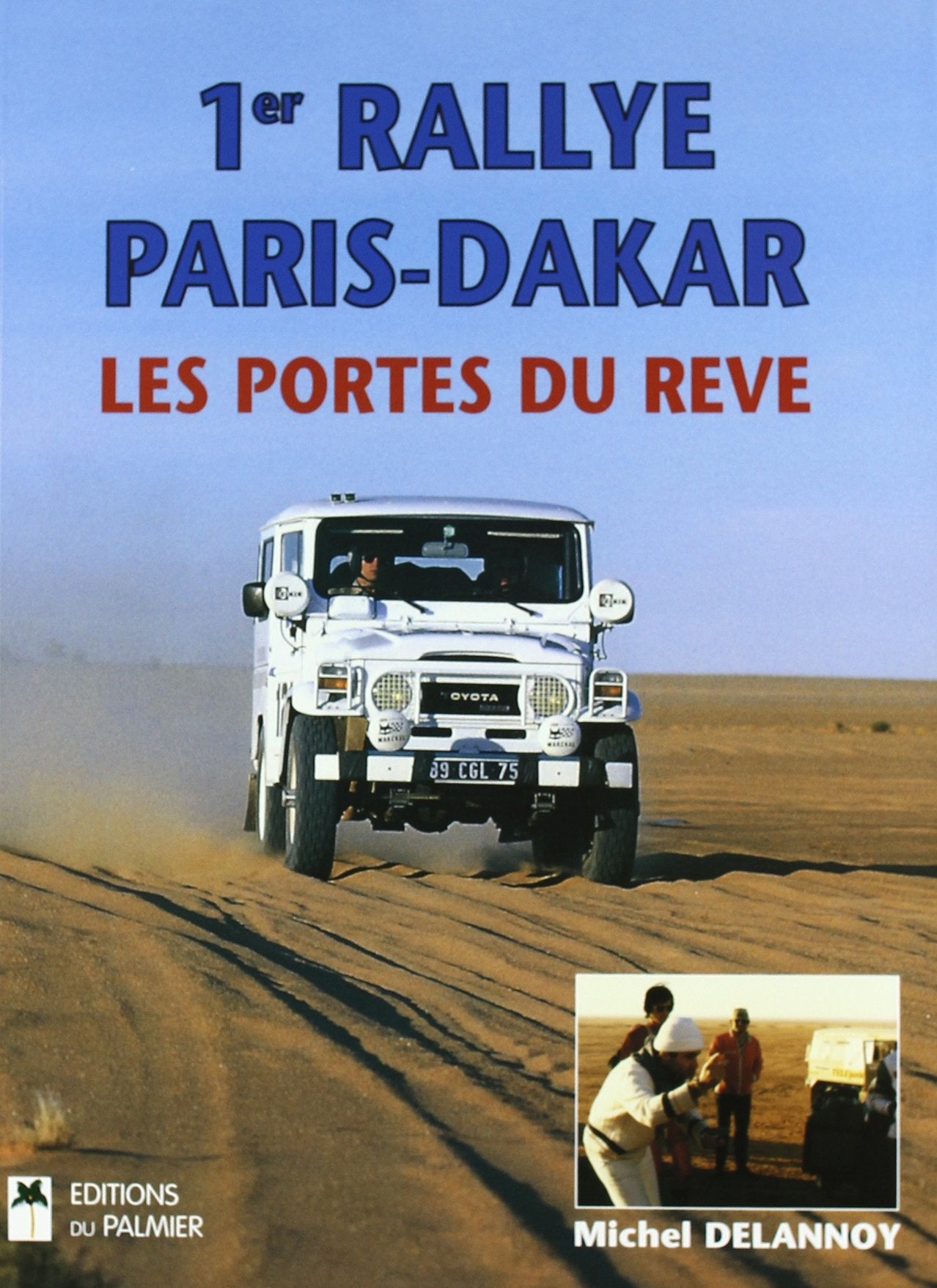 1er Rallye Paris-Dakar: Les portes du rêve 23 décembre 1978-14 janvier 1979 book
