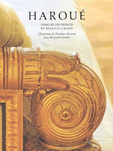 Haroue. Demeure Des Princes De Beauvau Craon book