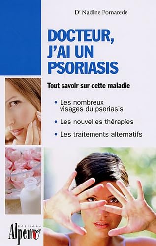 Docteur, j'ai un psoriasis: Un guide incontournable pour comprendre le psoriasis et le soigner avec succès Books