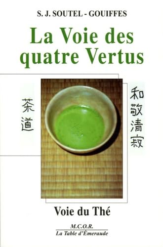 La Voie des quatre Vertus: Voie du thé, expérience d'un itinéraire spirituel book