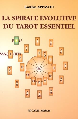 La spirale évolutive du tarot essentiel: Ou le cheminement initiatique des 22 arcanes majeurs du tarot de Marseille Books