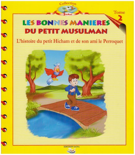 LES BONNES MANIERES DU PETIT MUSULMAN TOME 2 : l'histoire du petit hicham et son ami le perroquet book