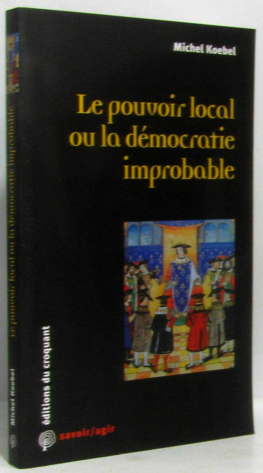 Le pouvoir local ou la démocratie improbable book