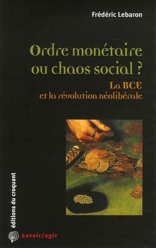 Ordre monétaire ou chaos social ? : La BCE et la révolution néolibérale Books